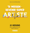 Ta mission : devenir super artiste